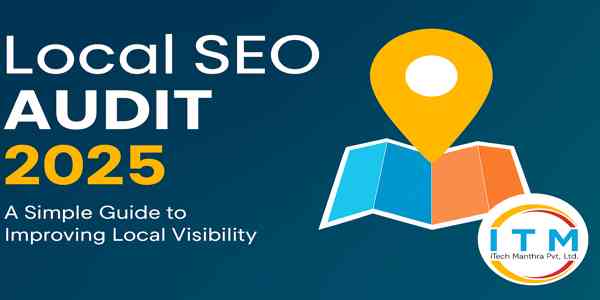 Local SEO Audit 2025- A Simple Guide to Improving Local Visibility