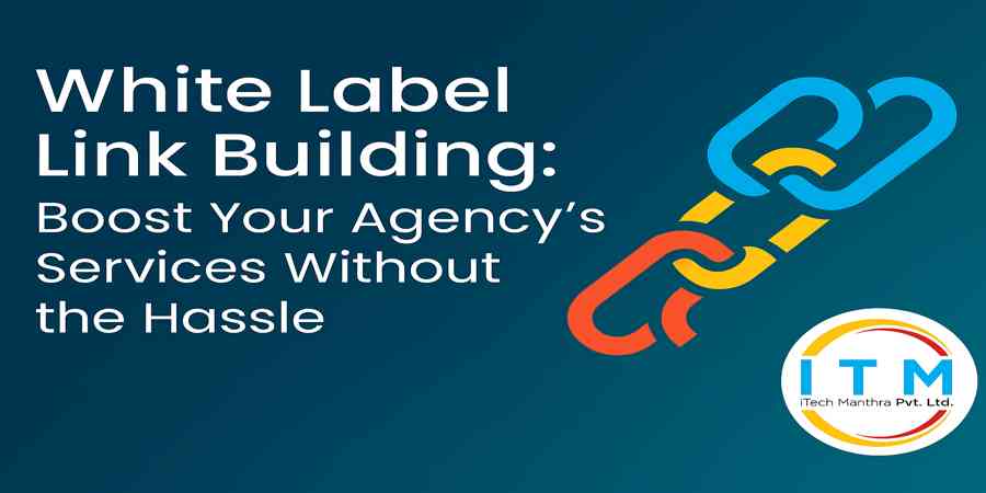 White Label Link Building: Boost Your Agency’s Services Without the Hassle