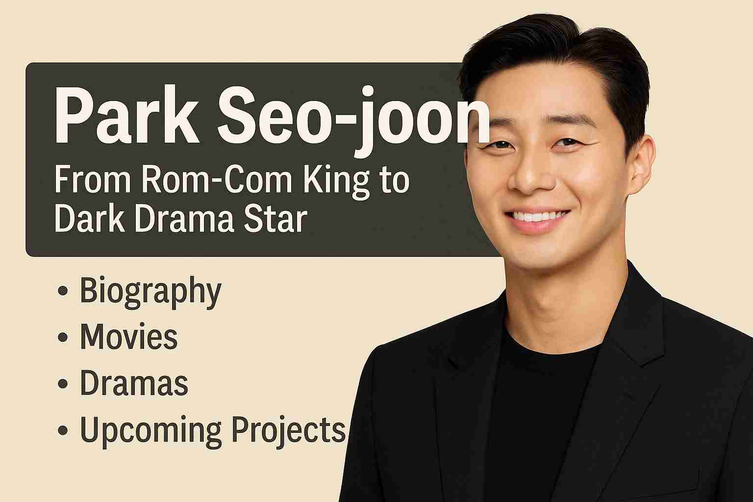 Park Seo-joon: From Rom-Com King to Dark Drama Star Biography, Hits & What’s Next