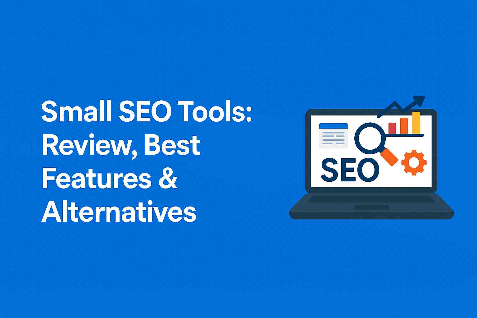 Small SEO Tools features, review, and alternatives for SEO in 2025