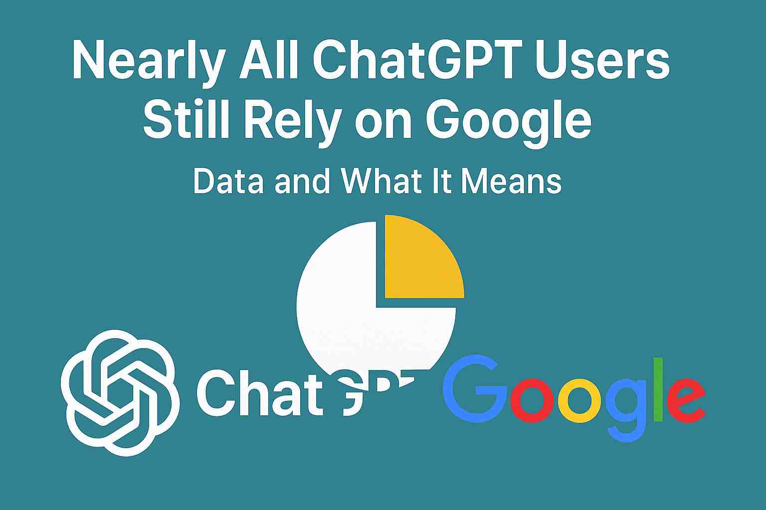A digital infographic showing ChatGPT and Google logos with a pie chart, highlighting user reliance on Google despite ChatGPT’s popularity.