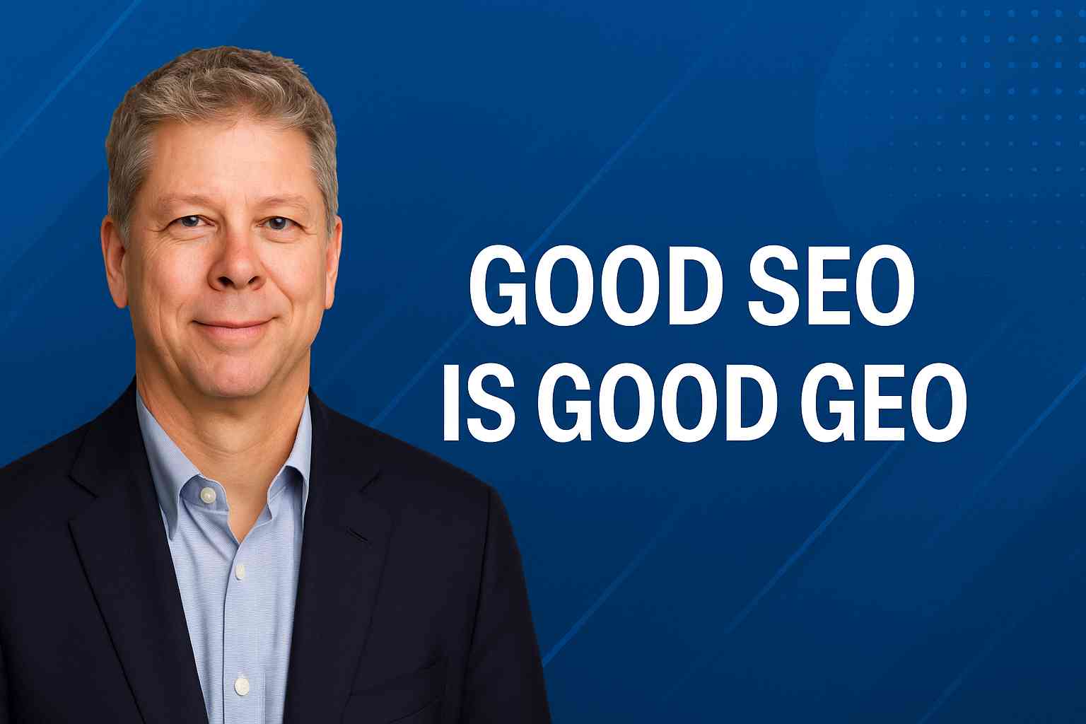 Google’s Danny Sullivan explaining why good SEO is also good GEO