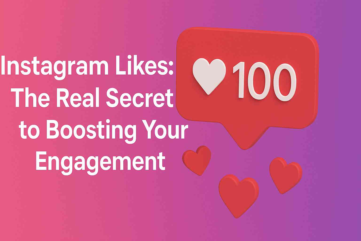 Instagram Likes: The Real Secret to Boosting Your Engagement