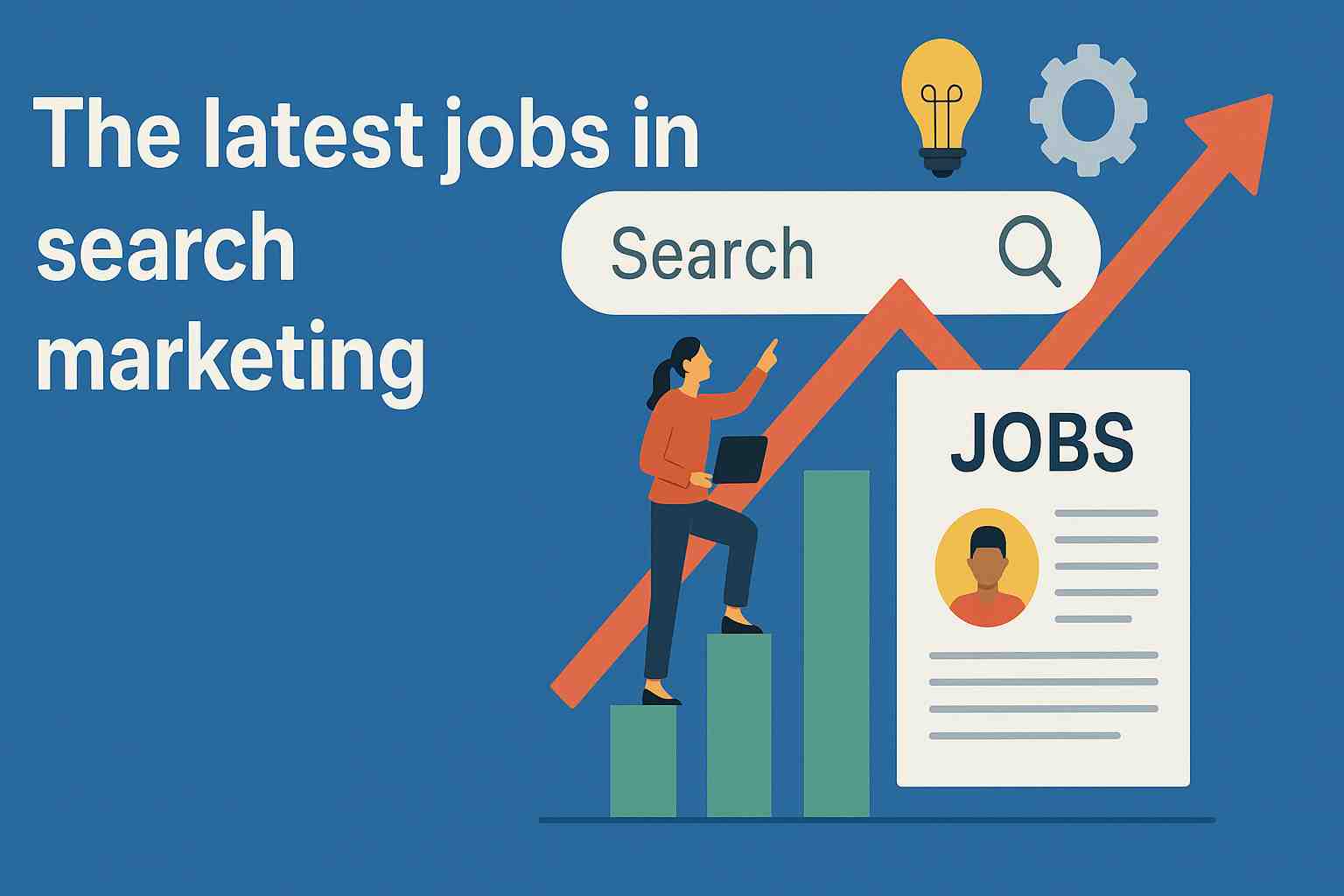 The latest jobs in search marketing: where the real growth is (and how to land one)