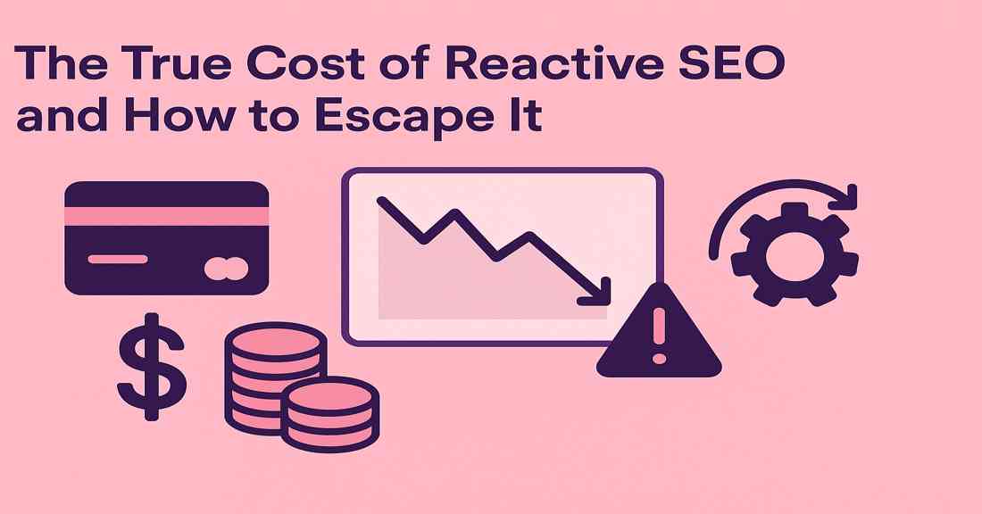 Discover why reactive SEO is costing your business more than you think. Learn how to avoid ranking losses, reduce waste, and build a proactive SEO strategy.