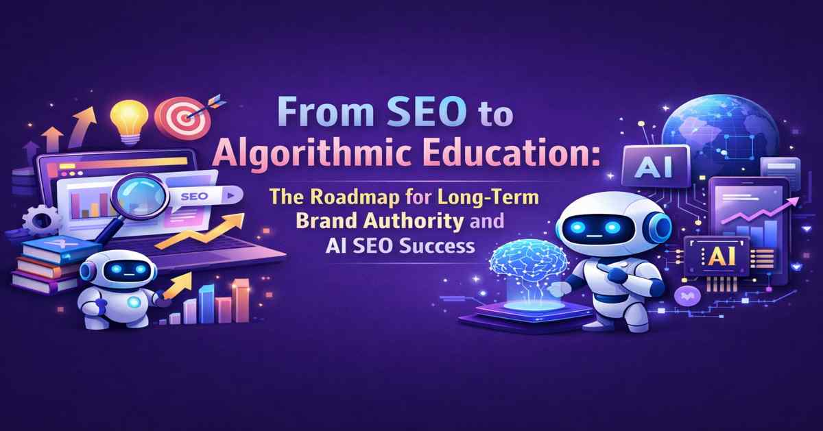 Discover how brands must evolve from traditional SEO to algorithmic education to build lasting authority, visibility, and success in AI-driven search ecosystems.