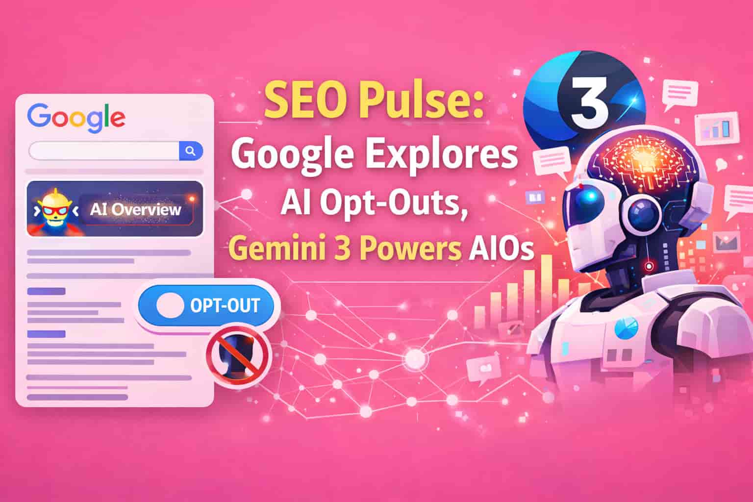 SEO Pulse: Google Explores AI Opt-Outs, Gemini 3 Powers AIOs