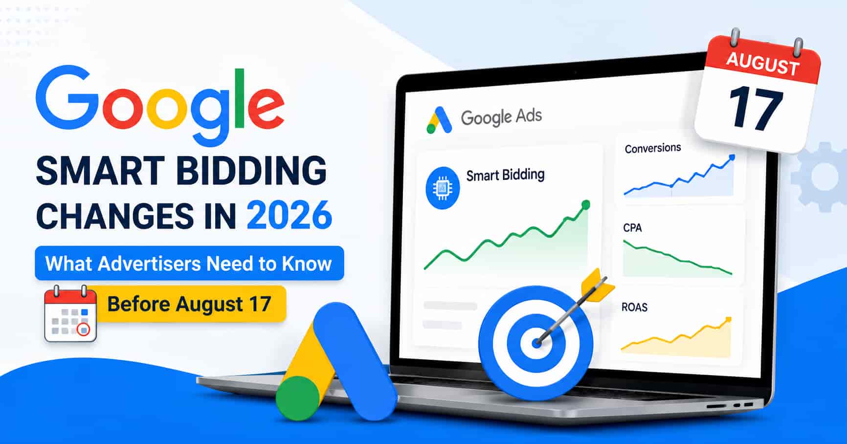 Google Smart Bidding changes in 2026 and what advertisers need to know before August 1