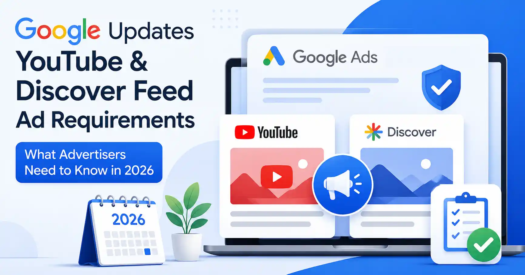 Google Updates YouTube and Discover Feed Ad Requirements: What Advertisers Need to Know in 2026