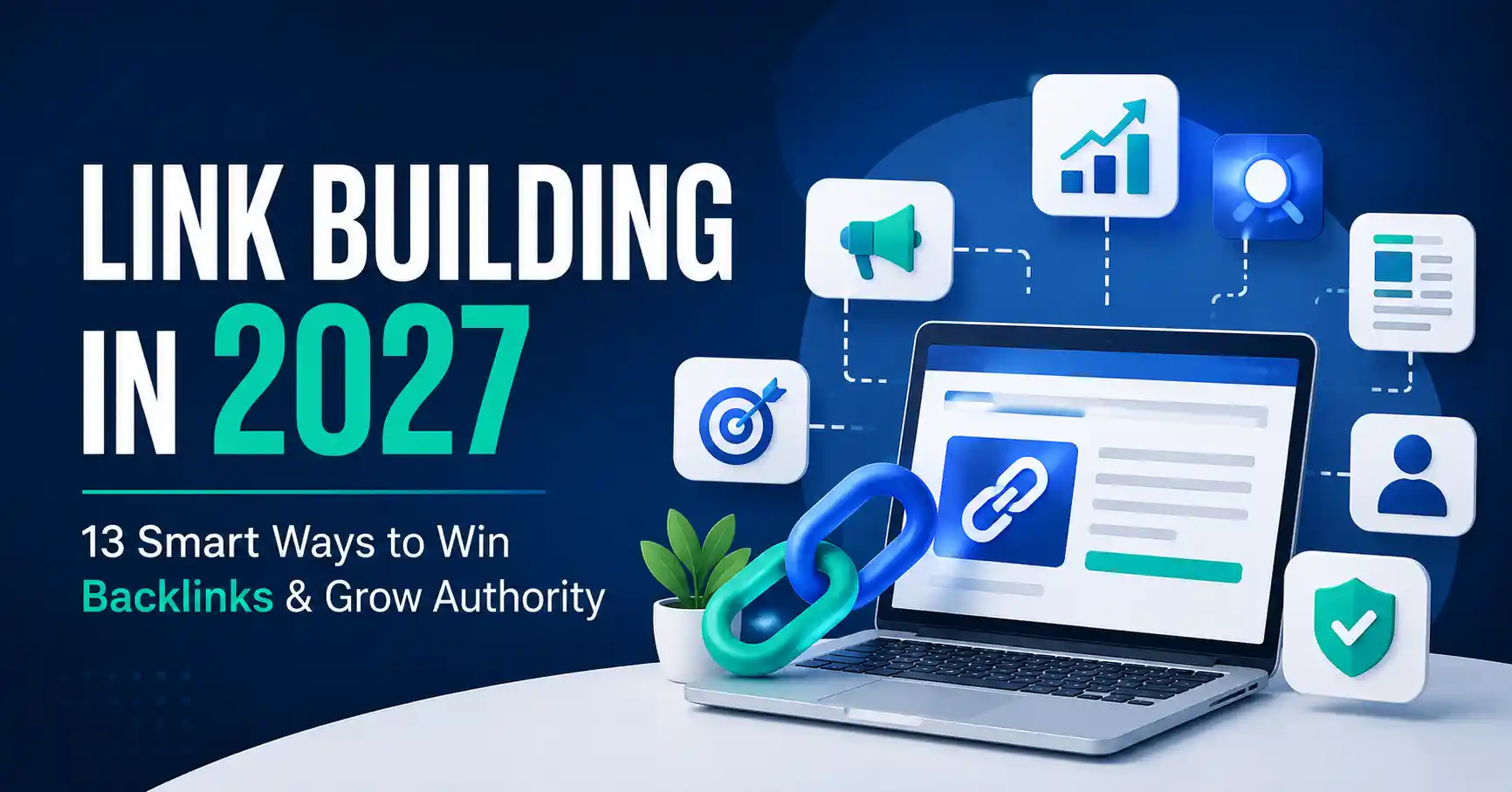 Link Building in 2027: 13 Smart Ways to Win Backlinks Without Getting Burned