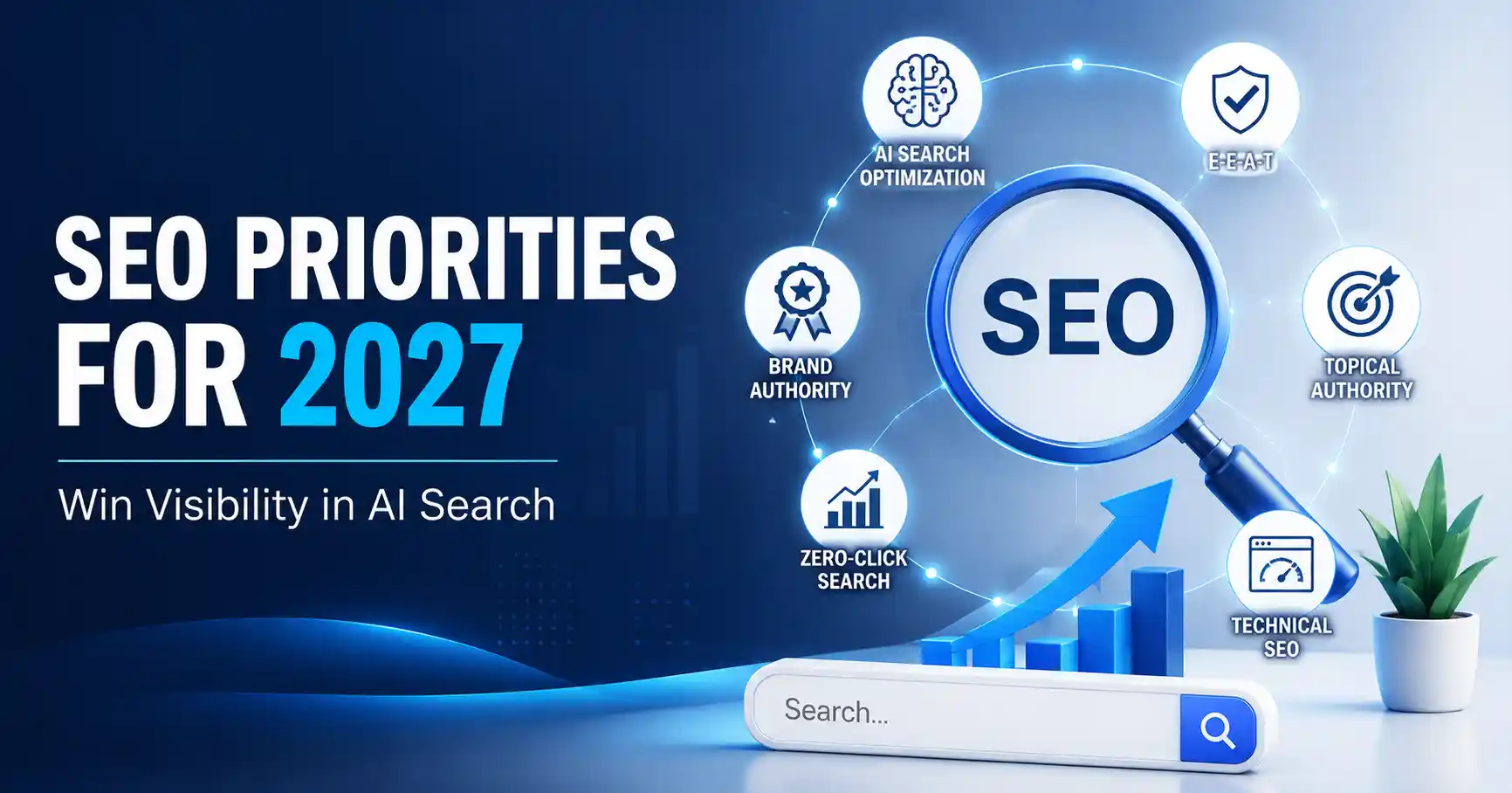 SEO Priorities for 2027: How to Win Visibility in AI Search